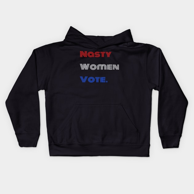 Nasty Women Vote Kids Hoodie by DesignerMAN